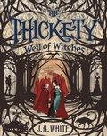 Cover: The Thickety #3: Well of Witches - Katherine Tegen Books