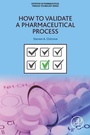 Cover: How to Validate a Pharmaceutical Process - Academic Press