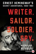 Cover: Writer, Sailor, Soldier, Spy: Ernest Hemingway's Secret Adventures, 1935-1961 [Large Print] - HarperCollins