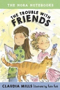Cover: The Nora Notebooks, Book 3: The Trouble with Friends - Knopf Books for Young Readers