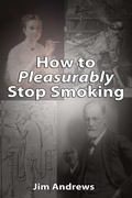 Cover: How to Pleasurably Stop Smoking - Jim Andrews