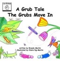 Cover: A Grub Tale: The Grubs Move in - The Creative Corner Books