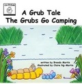 Cover: A Grub Tale: The Grubs Go Camping - The Creative Corner Books