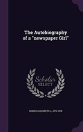 Cover: The Autobiography of a newspaper Girl - Palala Press