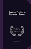 Cover: Business Practice in Elementary Schools - Palala Press
