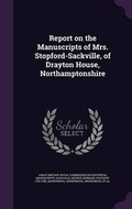 Cover: Report on the Manuscripts of Mrs. Stopford-Sackville, of Drayton House, Northamptonshire - Palala Press