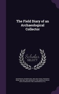 Cover: The Field Diary of an Archaeological Collector - Palala Press
