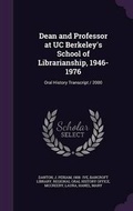 Cover: Dean and Professor at UC Berkeley's School of Librarianship, 1946-1976 - Palala Press