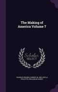 Cover: The Making of America Volume 7 - Palala Press