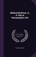 Cover: Mildred McElroy, or, A Tale of Stenographic Life - Palala Press