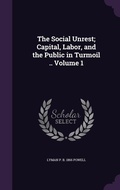 Cover: The Social Unrest; Capital, Labor, and the Public in Turmoil .. Volume 1 - Palala Press