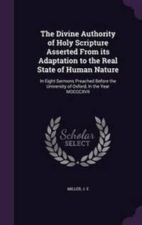 Enlarge image Cover: The Divine Authority of Holy Scripture Asserted From its Adaptation to the Real State of Human Nature - Palala Press