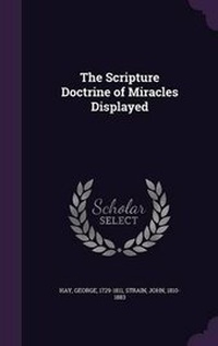 Enlarge image Cover: The Scripture Doctrine of Miracles Displayed - Palala Press