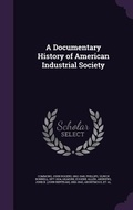 Cover: A Documentary History of American Industrial Society - Palala Press