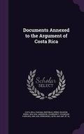 Cover: Documents Annexed to the Argument of Costa Rica - Palala Press
