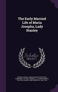 Cover: The Early Married Life of Maria Josepha, Lady Stanley - Palala Press