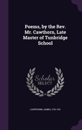 Cover: Poems, by the Rev. Mr. Cawthorn, Late Master of Tunbridge School - Palala Press
