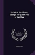 Cover: Political Problems; Essays on Questions of the Day - Palala Press
