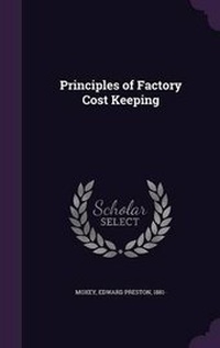 Enlarge image Cover: Principles of Factory Cost Keeping - Palala Press