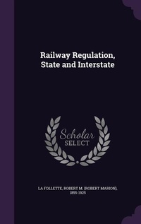 Enlarge image Cover: Railway Regulation, State and Interstate - Palala Press