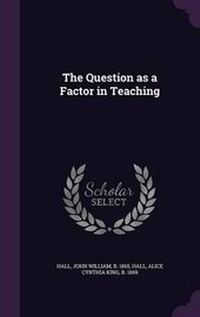 Enlarge image Cover: The Question as a Factor in Teaching - Palala Press
