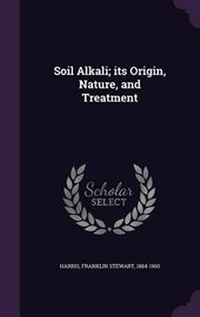 Abbildung von: Soil Alkali; its Origin, Nature, and Treatment - Palala Press