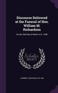 Cover: Discourse Delivered at the Funeral of Hon. William M. Richardson - Palala Press