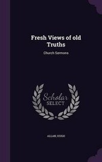 Enlarge image Cover: Fresh Views of old Truths - Palala Press