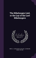 Cover: The Nibelungen Lied, or the Lay of the Last Nibelungers - Palala Press