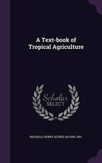 Abbildung von: A Text-book of Tropical Agriculture - Palala Press