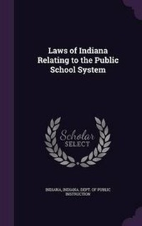 Enlarge image Cover: Laws of Indiana Relating to the Public School System - Palala Press