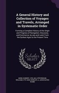 Cover: A General History and Collection of Voyages and Travels, Arranged in Systematic Order - Palala Press
