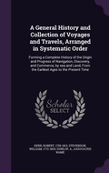 Cover: A General History and Collection of Voyages and Travels, Arranged in Systematic Order - Palala Press