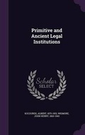 Cover: Primitive and Ancient Legal Institutions - Palala Press
