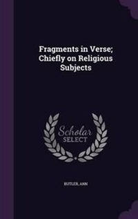 Enlarge image Cover: Fragments in Verse; Chiefly on Religious Subjects - Palala Press
