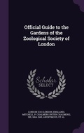 Cover: Official Guide to the Gardens of the Zoological Society of London - Palala Press