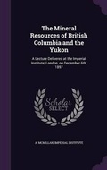 Cover: The Mineral Resources of British Columbia and the Yukon - Palala Press