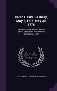 Enlarge image Cover: Caleb Haskell's Diary, May 5, 1775-May 30, 1776 - Palala Press