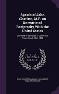 Cover: Speech of John Charlton, M.P. on Unrestricted Reciprocity with the United States - Palala Press