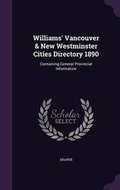 Cover: Williams' Vancouver & New Westminster Cities Directory 1890 - Palala Press