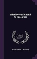 Cover: British Columbia and its Resources - Palala Press