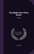 Cover: She Might Have Done Better - Palala Press