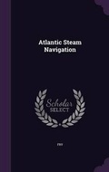 Cover: Atlantic Steam Navigation - Palala Press
