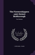 Cover: The Fireworshippers; and, Dermot McMurrough - Palala Press