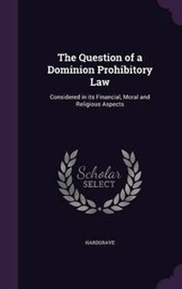 Enlarge image Cover: The Question of a Dominion Prohibitory Law - Palala Press