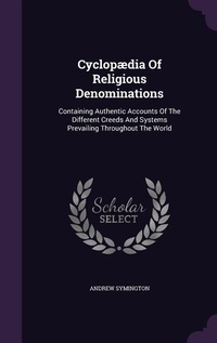 Enlarge image Cover: Cyclopaedia Of Religious Denominations - Palala Press