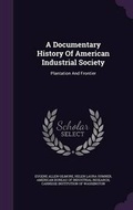 Cover: A Documentary History of American Industrial Society - Palala Press