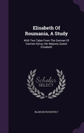 Cover: Elisabeth Of Roumania, A Study - Palala Press