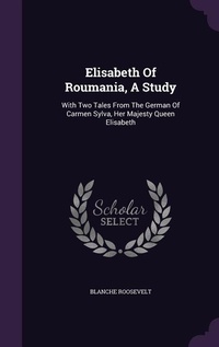 Enlarge image Cover: Elisabeth Of Roumania, A Study - Palala Press