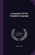 Cover: A Grammar Of The Cingalese Language - Palala Press